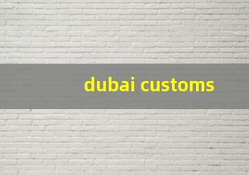 dubai customs